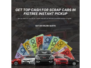 Get Top Cash for Scrap Cars in Figtree Instant Pickup